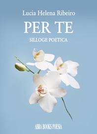 Per te. Silloge poetica - Librerie.coop