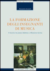La formazione degli insegnanti di musica. Il tirocinio tra prassi didattica e riflessione teorica - Librerie.coop La formazione degli insegnanti di musica. Il tirocinio tra prassi didattica e riflessione teorica - Librerie.coop