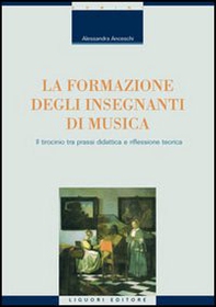 La formazione degli insegnanti di musica. Il tirocinio tra prassi didattica e riflessione teorica - Librerie.coop