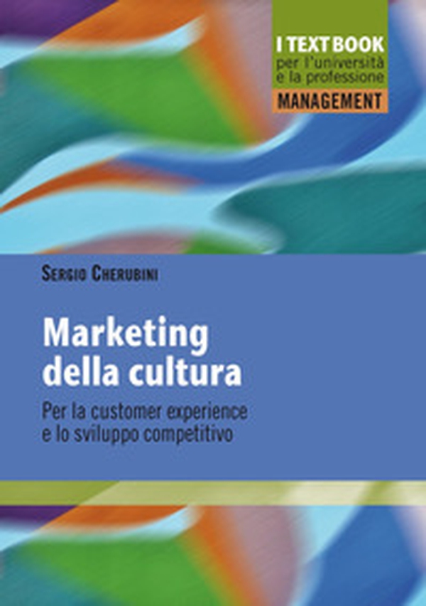 Marketing della cultura. Per la customer experience e lo sviluppo competitivo - Librerie.coop Marketing della cultura. Per la customer experience e lo sviluppo competitivo - Librerie.coop