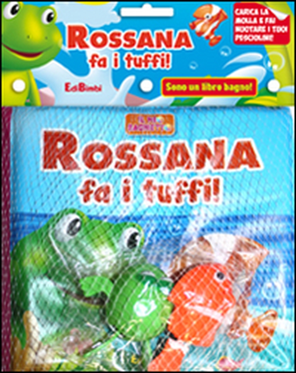 Rossana fa i tuffi! Il mio bagnetto - Librerie.coop Rossana fa i tuffi! Il mio bagnetto - Librerie.coop