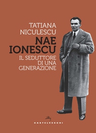 Nae Ionescu. Il seduttore di una generazione - Librerie.coop Nae Ionescu. Il seduttore di una generazione - Librerie.coop