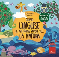 Scopro l'inglese: le mie prime parole su... la natura - Librerie.coop