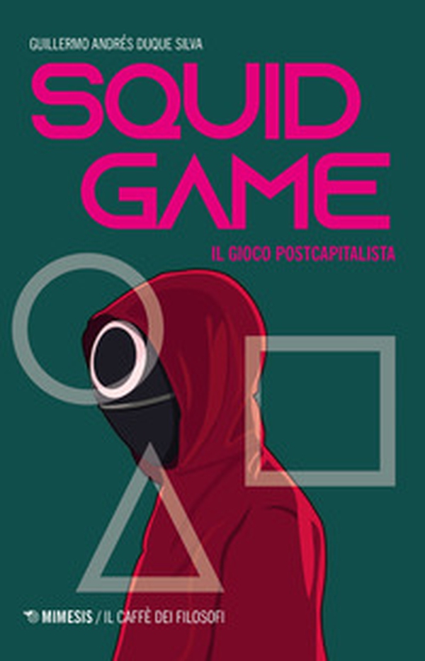 Squid game. Il gioco postcapitalista - Librerie.coop Squid game. Il gioco postcapitalista - Librerie.coop