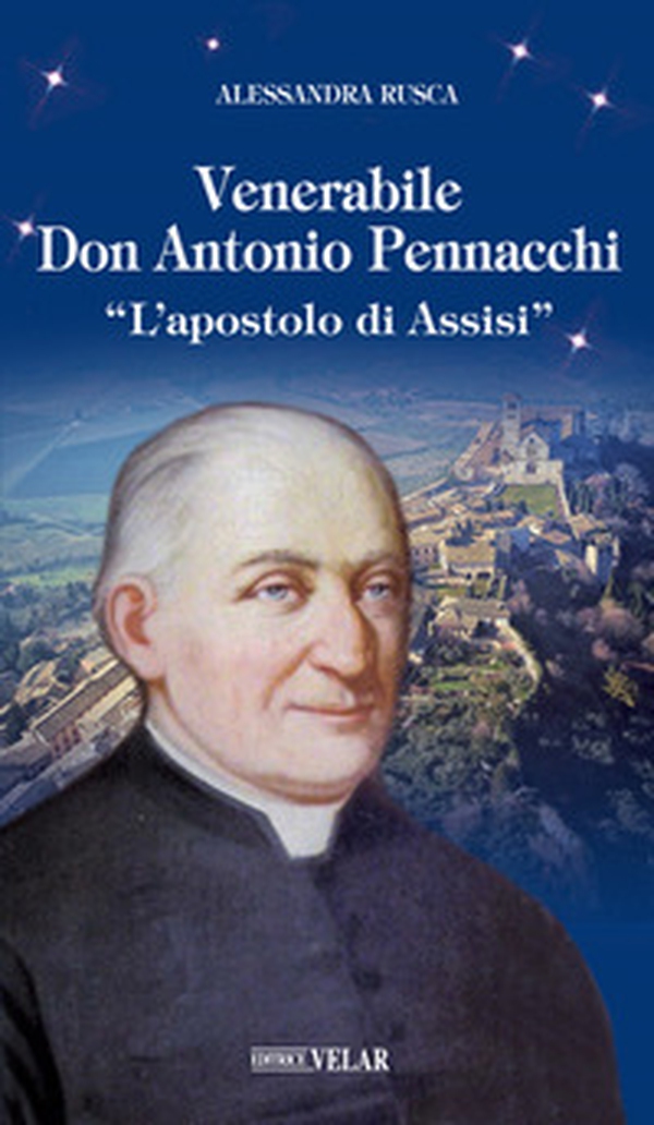 Venerabile Don Antonio Pennacchi. «L'apostolo di Assisi» - Librerie.coop Venerabile Don Antonio Pennacchi. «L'apostolo di Assisi» - Librerie.coop