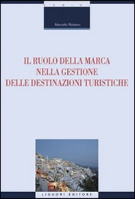 Il ruolo della marca nella gestione delle destinazioni turistiche - Librerie.coop