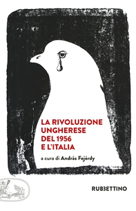 La rivoluzione ungherese del 1956 e l'Italia - Librerie.coop La rivoluzione ungherese del 1956 e l'Italia - Librerie.coop