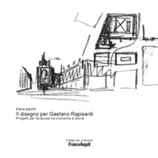 Il disegno per Gaetano Rapisardi. Cronache e storia - Librerie.coop Il disegno per Gaetano Rapisardi. Cronache e storia - Librerie.coop