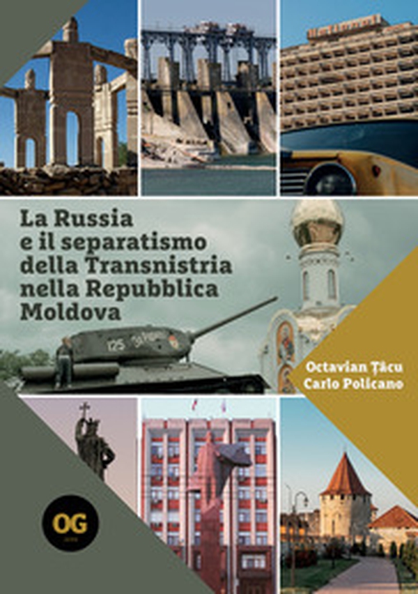 La Russia e il separatismo della Transnistria nella Repubblica Moldova. Implicazioni geopolitiche militari ed energetiche - Librerie.coop La Russia e il separatismo della Transnistria nella Repubblica Moldova. Implicazioni geopolitiche militari ed energetiche - Librerie.coop