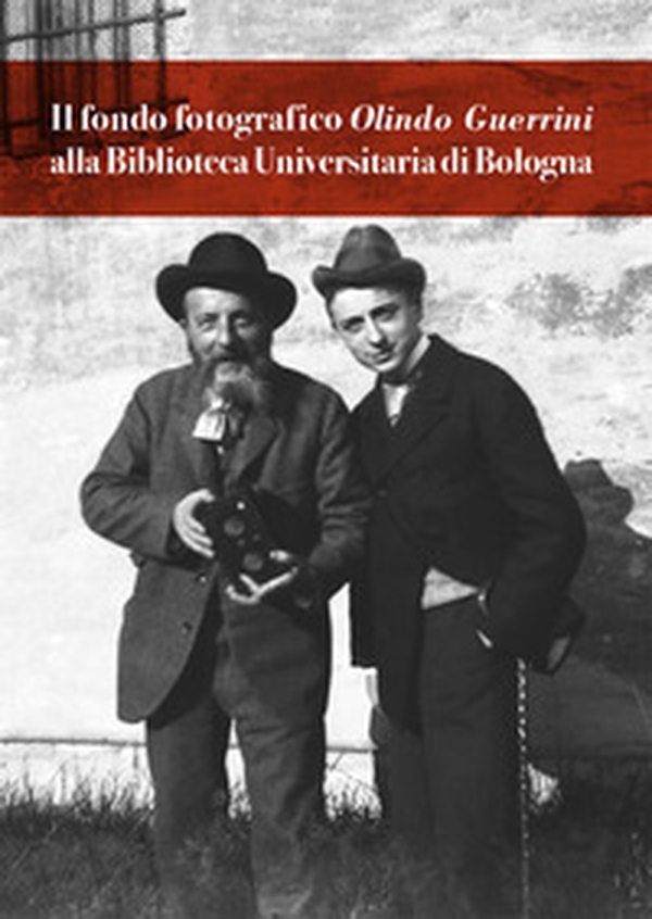 Il fondo fotografico Olindo Guerrini alla Biblioteca Universitaria di Bologna - Librerie.coop Il fondo fotografico Olindo Guerrini alla Biblioteca Universitaria di Bologna - Librerie.coop