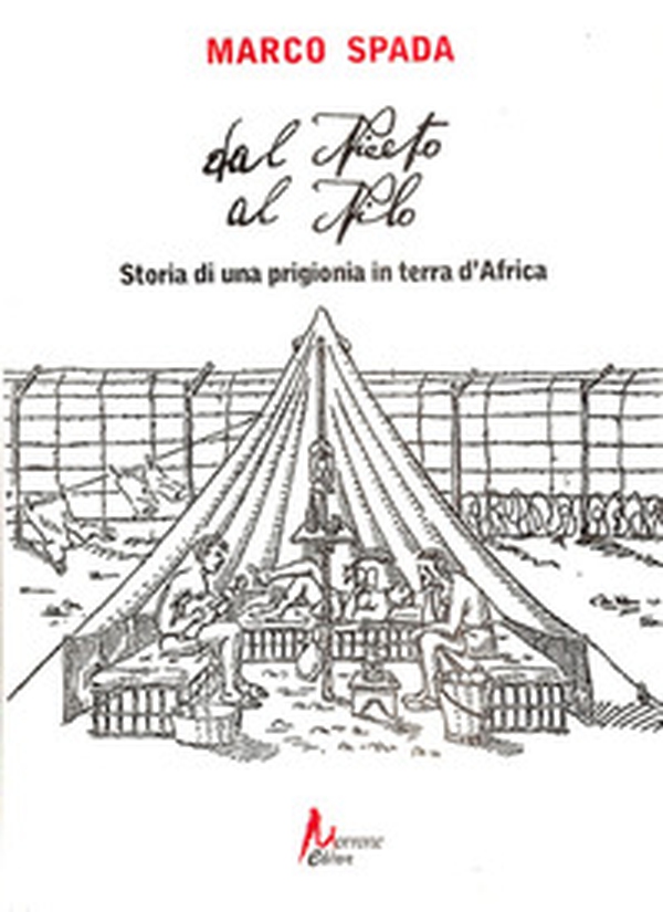 Dal Niceto al Nilo. Storia di una prigionia in terra d'Africa - Librerie.coop Dal Niceto al Nilo. Storia di una prigionia in terra d'Africa - Librerie.coop