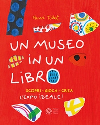 Un museo in un libro. Scopri. Gioca. Crea l'Expo ideale! - Librerie.coop Un museo in un libro. Scopri. Gioca. Crea l'Expo ideale! - Librerie.coop