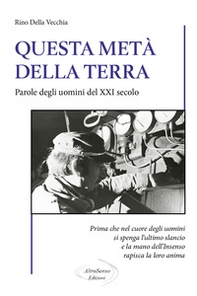 Questa metà della terra. Parole degli uomini del XXI secolo - Librerie.coop