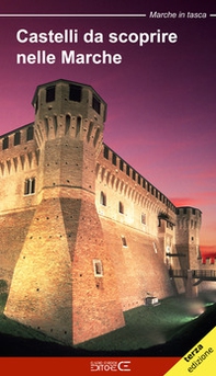 Castelli da scoprire nelle Marche. Castelli, rocche e fortificazioni nelle Marche. Un viaggio tra storia e leggenda - Librerie.coop Castelli da scoprire nelle Marche. Castelli, rocche e fortificazioni nelle Marche. Un viaggio tra storia e leggenda - Librerie.coop