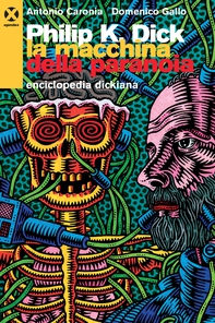 Philip K. Dick. La macchina della paranoia - Librerie.coop