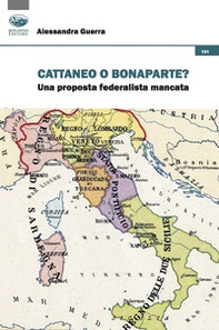 Cattaneo o Bonaparte? Una proposta federalista mancata - Librerie.coop