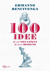 100 idee di cui non sapevi di aver bisogno - Librerie.coop