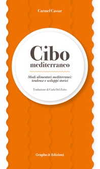Cibo mediterraneo. Modi alimentari mediterranei: tendenze e sviluppi storici - Librerie.coop Cibo mediterraneo. Modi alimentari mediterranei: tendenze e sviluppi storici - Librerie.coop