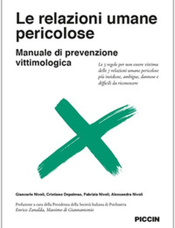 Le relazioni umane pericolose. Manuale di prevenzione vittimologica. Le 5 regole per non essere vittima delle 7 relazioni umane pericolose più insidiose, ambigue, dannose e difficili da riconoscere - Librerie.coop Le relazioni umane pericolose. Manuale di prevenzione vittimologica. Le 5 regole per non essere vittima delle 7 relazioni umane pericolose più insidiose, ambigue, dannose e difficili da riconoscere - Librerie.coop