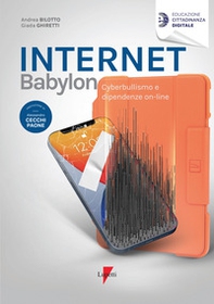 Internet Babylon. Cyberbullismo e dipendenza on-line - Librerie.coop