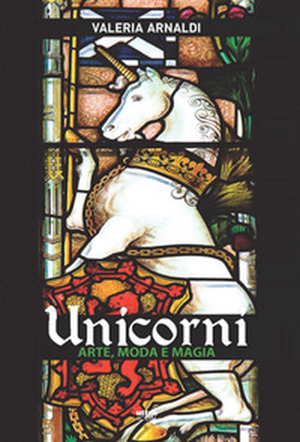 Unicorni. Arte, moda e magia - Librerie.coop Unicorni. Arte, moda e magia - Librerie.coop