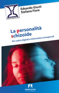 Personalità schizoide. Per nativi digitali e informatici consapevoli - Librerie.coop