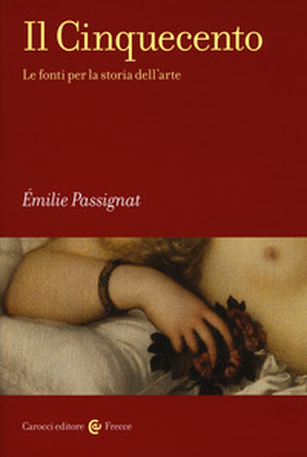 Il Cinquecento. Le fonti per la storia dell'arte - Librerie.coop Il Cinquecento. Le fonti per la storia dell'arte - Librerie.coop