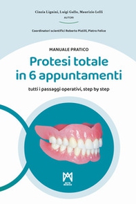 Protesi totale in 6 appuntamenti. Manuale pratico - Librerie.coop