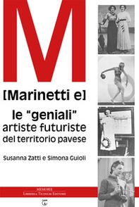 [Marinetti e] le «geniali» artiste futuriste del territorio pavese - Librerie.coop
