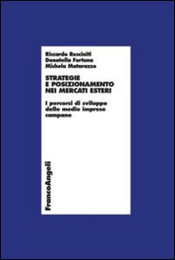 Strategie e posizionamento nei mercati esteri. I percorsi di sviluppo delle medie imprese campane - Librerie.coop