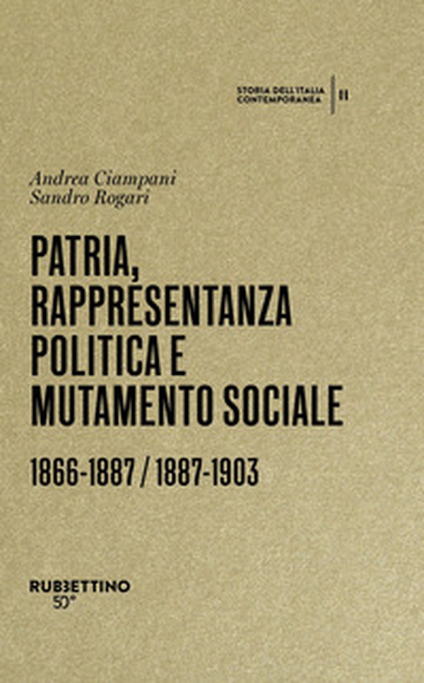 Patria, rappresentanza politica e mutamento sociale 1866-1887 / 1887-1903. Storia dell'Italia contemporanea - Vol. 2 - Librerie.coop Patria, rappresentanza politica e mutamento sociale 1866-1887 / 1887-1903. Storia dell'Italia contemporanea - Vol. 2 - Librerie.coop