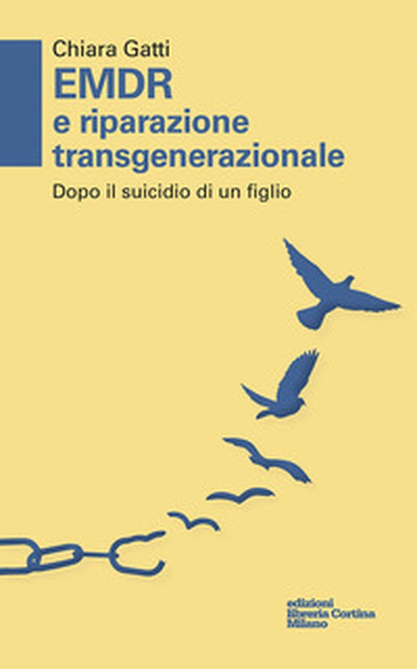 EMDR e riparazione transgenerazionale. Dopo il suicidio di un figlio - Librerie.coop EMDR e riparazione transgenerazionale. Dopo il suicidio di un figlio - Librerie.coop