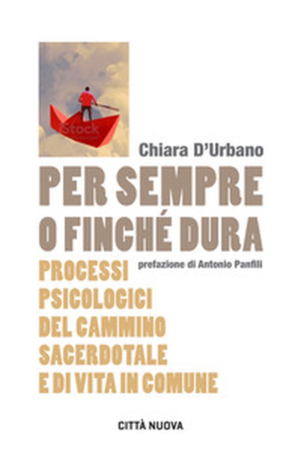 Per sempre o finché dura. Processi psicologici del cammino sacerdotale e di vita in comune - Librerie.coop Per sempre o finché dura. Processi psicologici del cammino sacerdotale e di vita in comune - Librerie.coop