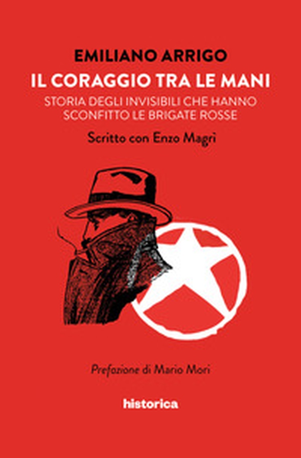 Il coraggio tra le mani. Storia degli invisibili che hanno sconfitto le Brigate Rosse - Librerie.coop Il coraggio tra le mani. Storia degli invisibili che hanno sconfitto le Brigate Rosse - Librerie.coop