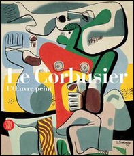 Le Corbusier. Catalogue raisonné de l'oeuvre peint - Librerie.coop