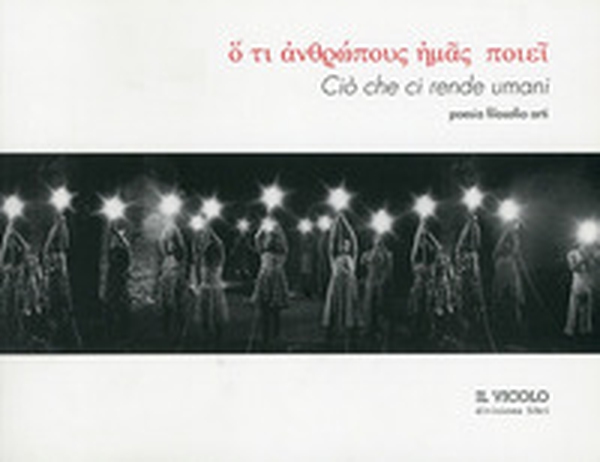 Ciò che ci rende umani. Poesia Filosofia Arti - Librerie.coop