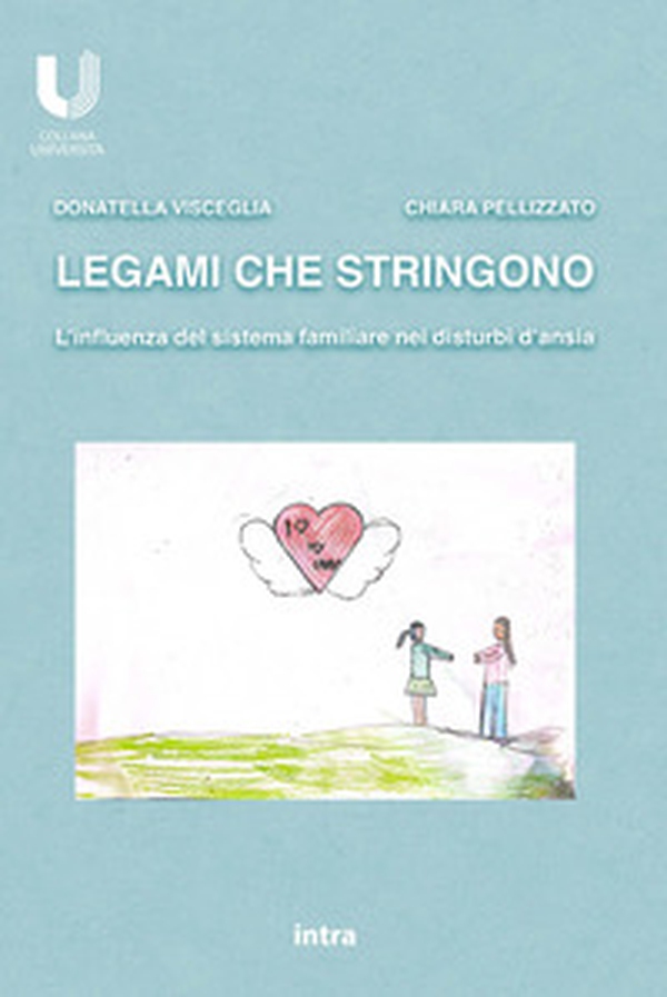 Legami che stringono. L'influenza del sistema familiare nei disturbi d'ansia - Librerie.coop Legami che stringono. L'influenza del sistema familiare nei disturbi d'ansia - Librerie.coop