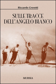 Sulle tracce dell'angelo bianco - Librerie.coop