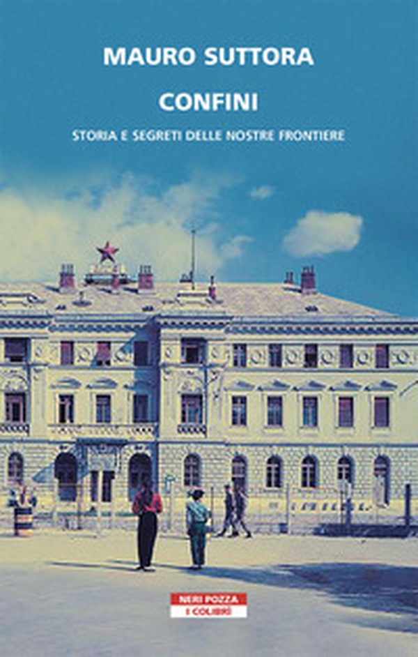 Confini. Storia e segreti delle nostre frontiere - Librerie.coop Confini. Storia e segreti delle nostre frontiere - Librerie.coop