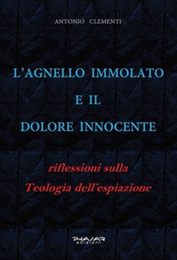 L'Agnello immolato e il dolore innocente. Riflessioni sulla teologia dell'espiazione - Librerie.coop L'Agnello immolato e il dolore innocente. Riflessioni sulla teologia dell'espiazione - Librerie.coop