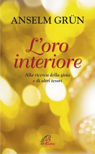 L'oro interiore. Alla ricerca della gioia e di altri tesori - Librerie.coop