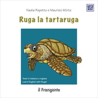 Ruga la tartaruga. Ediz. italiana e inglese - Librerie.coop