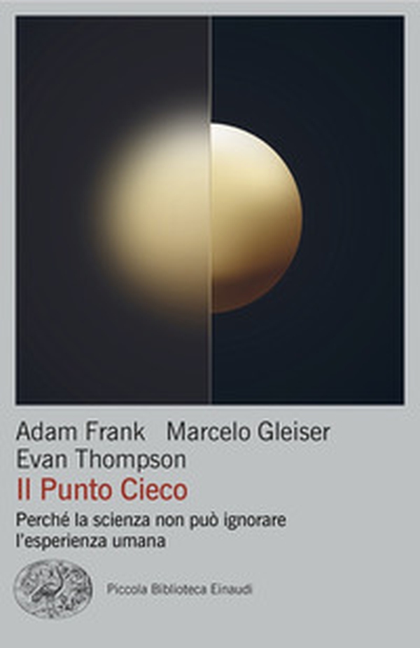 Il punto cieco. Perché la scienza non può ignorare l'esperienza umana - Librerie.coop Il punto cieco. Perché la scienza non può ignorare l'esperienza umana - Librerie.coop