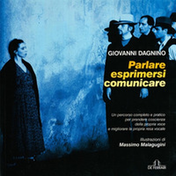 Parlare, esprimersi, comunicare. Un percorso completo e pratico per prendere coscienza della propria voce e migliorare la propria resa vocale - Librerie.coop Parlare, esprimersi, comunicare. Un percorso completo e pratico per prendere coscienza della propria voce e migliorare la propria resa vocale - Librerie.coop