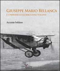 Giuseppe Mario Bellanca e i pionieri sulle macchine volanti - Librerie.coop