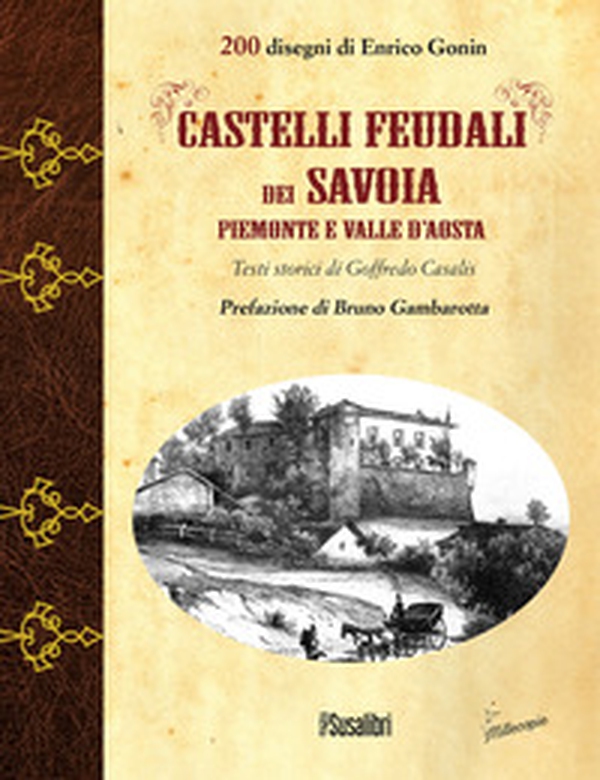 Castelli feudali dei Savoia Piemonte e Valle d'Aosta - Librerie.coop Castelli feudali dei Savoia Piemonte e Valle d'Aosta - Librerie.coop