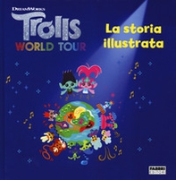 Trolls world tour. La storia illustrata - Librerie.coop