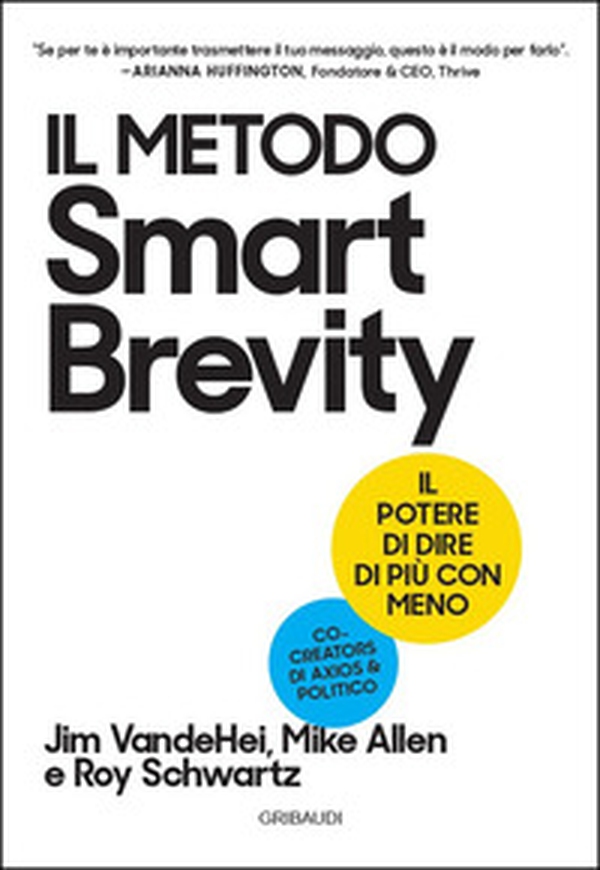 Il metodo Smart Brevity. Il potere di dire di più con meno - Librerie.coop Il metodo Smart Brevity. Il potere di dire di più con meno - Librerie.coop