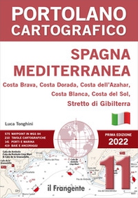 Spagna Mediterranea. Costa Brava, Costa Dorada, Costa dell'Azahar, Costa Blanca, Costa Del Sol, Stretto Di Gibilterra. Portolano cartografico - Librerie.coop Spagna Mediterranea. Costa Brava, Costa Dorada, Costa dell'Azahar, Costa Blanca, Costa Del Sol, Stretto Di Gibilterra. Portolano cartografico - Librerie.coop