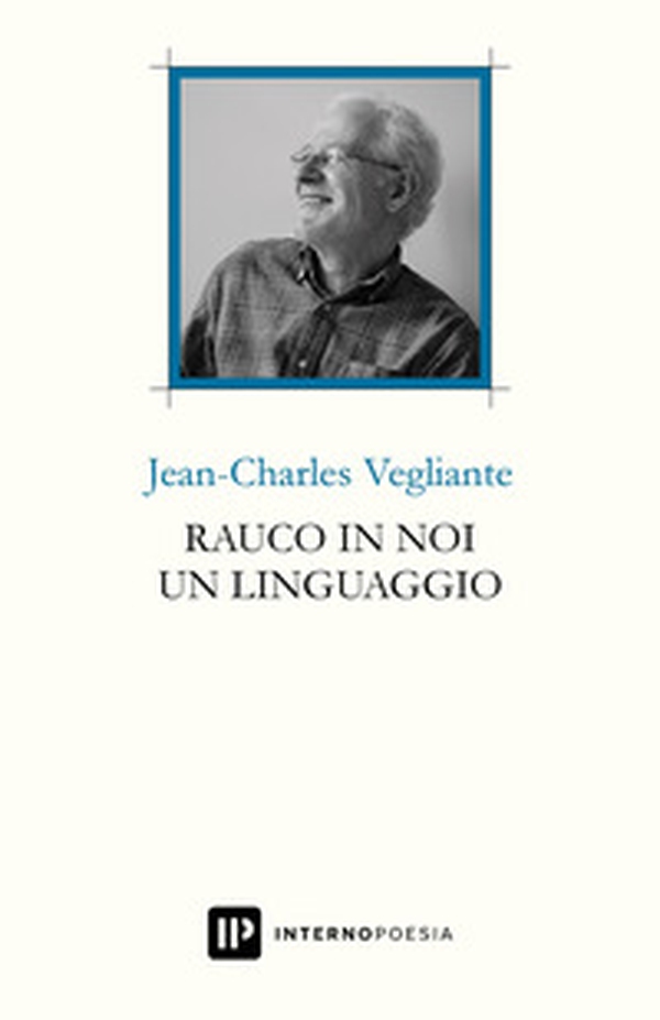 Rauco in noi un linguaggio. Testo francese a fronte - Librerie.coop Rauco in noi un linguaggio. Testo francese a fronte - Librerie.coop